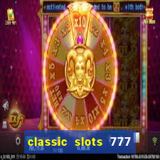 classic slots 777 paga mesmo